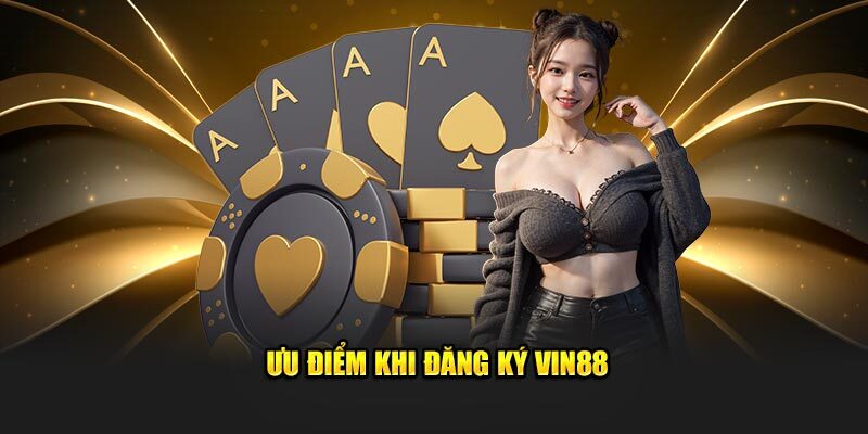 Lợi thế cạnh tranh vượt trội của VIN88